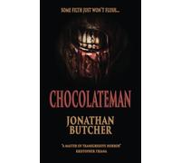 Chocolateman: A disgusting, creepy body horror novel (The JB Splatter Range)
