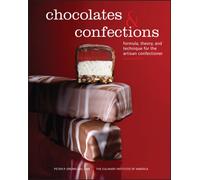 Chocolates and Confections : Formula, Theory, and Technique for the Artisan Confectioner