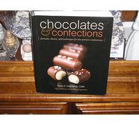 Chocolates and Confections: Formula, Theory, and Technique for the Artisan Confectioner