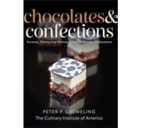 Chocolates and Confections : Formula, Theory, and Technique for the Artisan Confectioner