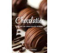 Chocolatier: The Art of Chocolate Making