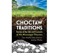 Choctaw Traditions : Stories of the Life and Customs of the Mississippi Choctaw