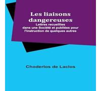 Choderlos de Laclos Les liaisons dangereuses; Lettres recueillies dans une Société Choderlos de Laclos Multicolor