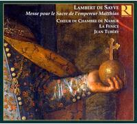 Choeur De Chambre De Namur, La Fenice - Sayve - Messe Pour Le Sacre De