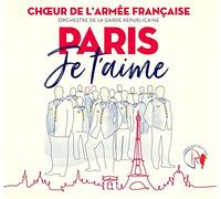 Choeur de l'Armee Francaise – Paris Je T'aime
