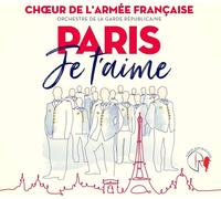 Choeur de l'Armee francaise - Paris je t'aime