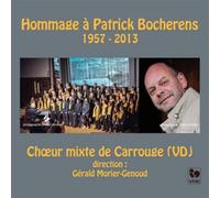 Choeur Mixte De Carrouge - Direction: Gerald Morie - Choeur Mixte De Carrouge - Direction: Gerald Morie - Hommage A Patrick Bocherens