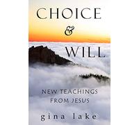 Choice and Will: New Teachings from Jesus