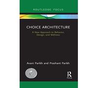 Choice Architecture: A new approach to behavior, design, and wellness