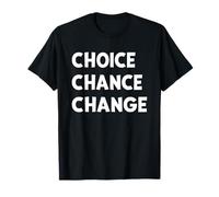 Choice Chance Change Motivational T-Shirt