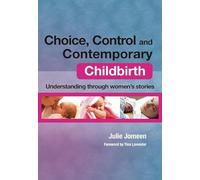Choice, Control and Contemporary Childbirth: Understanding Through Women's Stories