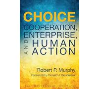 Choice: Cooperation, Enterprise, and Human Action
