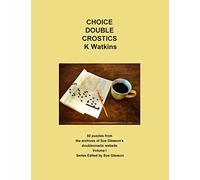 Choice Double Crostics: 50 Puzzles from the archives of Sue Gleason's doublecrostic website: Volume 1