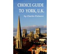 Choice Guide to York, U.K.: 2 (Choice Guides to Yorkshire)