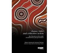 Choice, Rules and Collective Action: The Ostroms on the Study of Institutions and Governance
