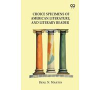 Choice Specimens Of American Literature, And Literary Reader