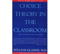 Choice Theory in the Classroom: Written by William, M.D. Glasser, 2012 Edition, (Revised edition) Publisher: Harper Perennial [Paperback]