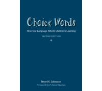 Choice Words: How Our Language Affects Children’s Learning