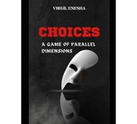 Choices: A Game of Parallel Dimensions: Provianism 101: The Philosophical Introduction to Provoe Planet’s Self-mastery Ecosystem (Empire of Choices)