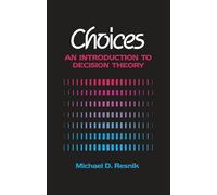 Choices: An Introduction to Decision Theory