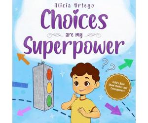 Choices are my Superpower: A Kid's Book About Making Choices and Understanding Consequences (My Superpower Books)