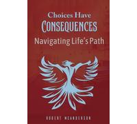 Choices Have Consequences: Navigating Life's Path