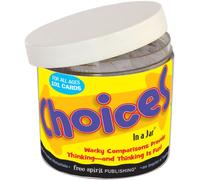 Choices In a Jar® : Delightful Dilemmas to Spark Conversation and Thinking