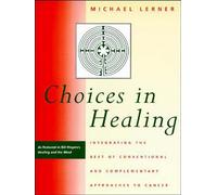 Choices in Healing: Integrating the Best of Conventional and Complementary Approaches to Cancer (The MIT Press)