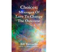 Choices: Messages Of Love To Change The Outcome