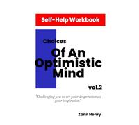 Choices Of An Optimistic Mind: Increase Self-Awareness and Healthy Self-Control, as You Heal.