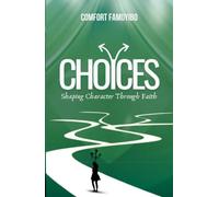CHOICES: Shaping Character Through Faith
