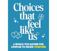 Choices That Feel Like Us: A Would You Rather for Couples to Decide Together