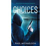 Choices: What we do and what we say have consequences