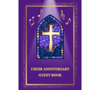 Choir Anniversary Guest Book: Keepsake Guest Book for Church Choir Celebrations and Jubilees | Collect Messages, Memories, and Tributes to Honor Your Choir’s Legacy