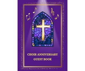 Choir Anniversary Guest Book: Keepsake Guest Book for Church Choir Celebrations and Jubilees | Collect Messages, Memories, and Tributes to Honor Your Choir’s Legacy