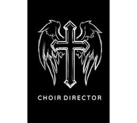 Choir Director Prayer Journal / Choir Director Prayer Notebook: Hardcover Choir Director Prayer Diary / Choir Director Prayer Logbook