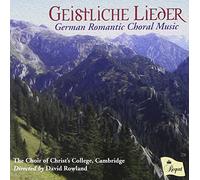 Choir Of Christ'S College Cam - Geistliche Lieder - German Romantic Choral Music