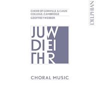 Choir Of Gonville & Caius College; Cambridge; Geoffrey Webber; Yorkshire Baroque Soloists - Judith Weir: Choral Music