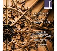 Thomas Tomkins O Give Thanks Unto the Lord: Choral Works By Thomas Tomkins (CD)