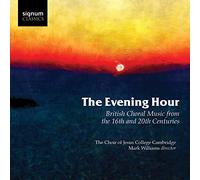 Choir of Jesus College Ca - The Evening Hour: British Choral Music From The 16th And 20th Centuries