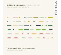 Choir Of Merton College, Oxford; Benjamin Nicholas - Sleeper's Prayer: Choral Music From North America