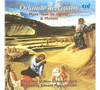 Choir Of New College Oxford - Orlande de Lassus: Mass 'Tous les regretz' & Motets