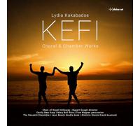 Choir of Royal Holloway; Cecily Beer; Mary Bull; Tom Wagner; The Rossetti Ensemble; Leon Bosch; Dimitris Gionis; Rupert Gough - Lydia Kakabadse: KEFI - Chamber & Choral Works
