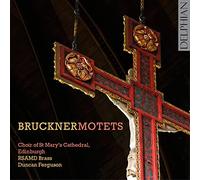 Choir Of St Mary'S Cathedral; Edinburgh; Duncan Ferguson; Rsamd Brass - Bruckner: Motets