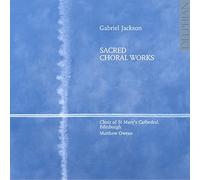 Choir Of St Mary'S Cathedral; Edinburgh; Matthew Owens - Gabriel Jackson: Sacred Choral Works