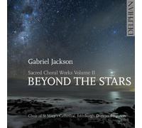 Choir Of St Mary'S Cathedral; Edinburgh; Duncan Ferguson - Gabriel Jackson: Beyond The Stars (Sacred Choral Works Vol Ii)
