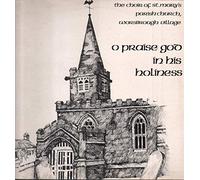 Choir of St. Mary's Parish Church, Worsbrough Village - O Praise God In His Holiness
