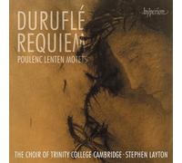 The Choir of Trinity College Cambridge / Stephen Layton – Durufle Requiem; Poulenc Lenten Motets