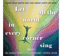 Choir of Trinity College, Cambridge : Let All the World in Every Corner Sing CD