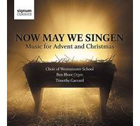 Choir of Westminster Scho - Now May We Singen: Music For Advent And Christmas